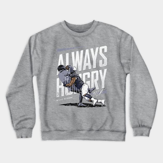 Micah Parsons Dallas Always Hungry Crewneck Sweatshirt by MASTER_SHAOLIN